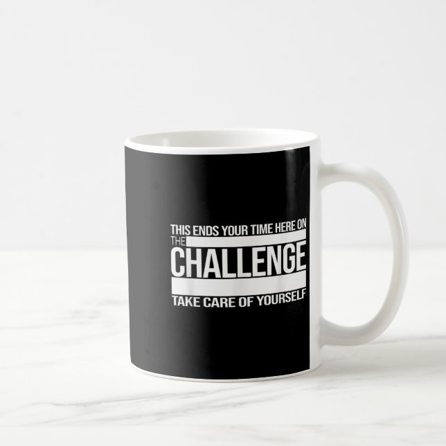 This Ends Your Time Here On The Challenge Take Car Kaffeetasse (Rechts)