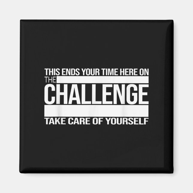 This Ends Your Time Here On The Challenge Take Car Magnet (Vorne)