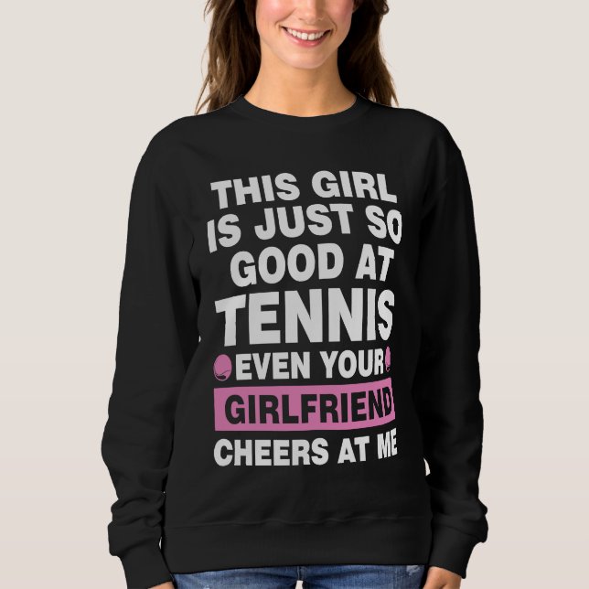 this girl is just so good at tennis even tennis sweatshirt (Vorderseite)