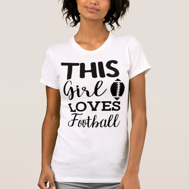 This Girl Loves Football Quote T-Shirt (Vorderseite)