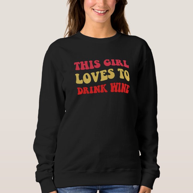 This Girl Loves To Drink Wine 21st Party  Womens Sweatshirt (Vorderseite)