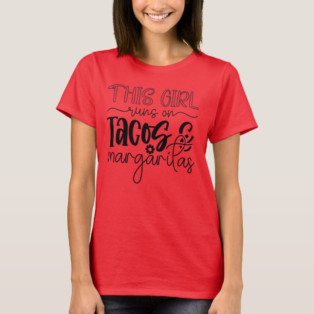 This Girl Runs On Tacos & Margaritas Funny Quote T-Shirt (Vorderseite)