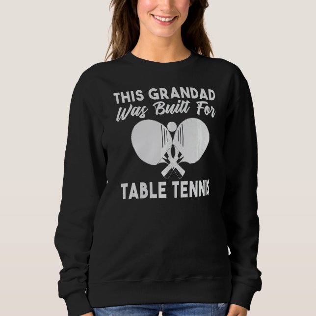 This Grandad was built for Table Tennis Grandad   Sweatshirt (Vorderseite)