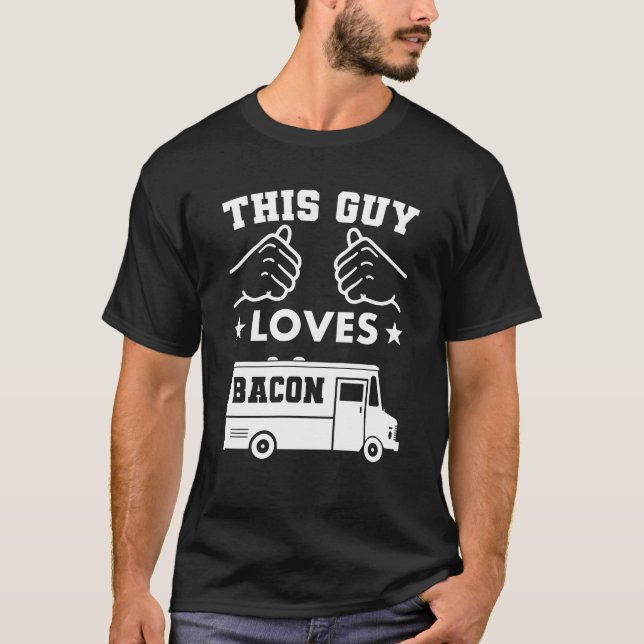 This Guy Loves Bacon Trucks Funny T-Shirt (Vorderseite)