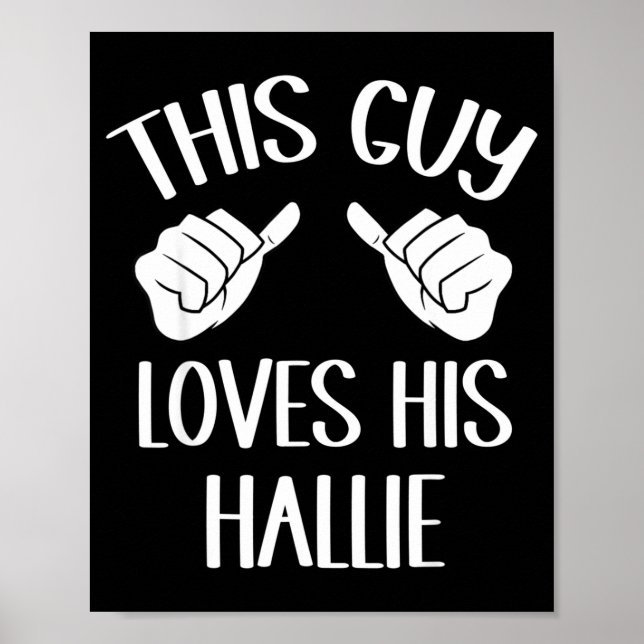 This Guy Loves His Hallie Valentine  Poster (Vorne)