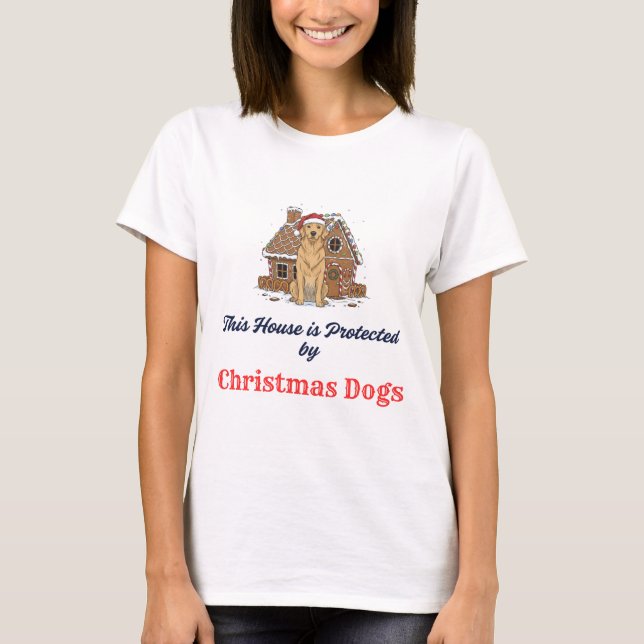 🏠 This House is Protected by Christmas Dogs  T-Shirt (Vorderseite)