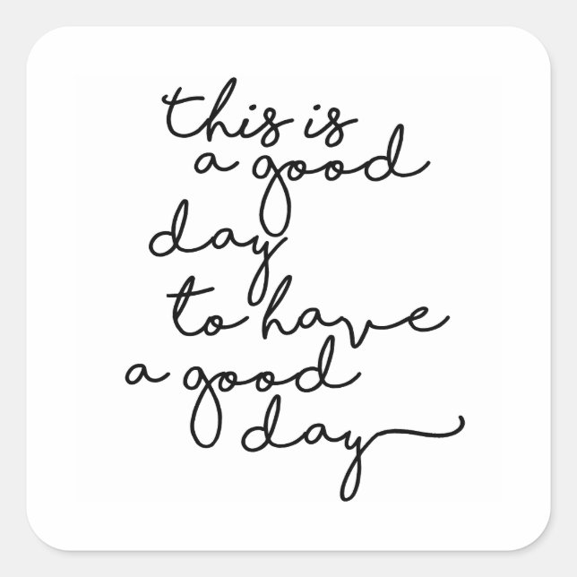 This is a good day to have a good day quadratischer aufkleber (Vorderseite)