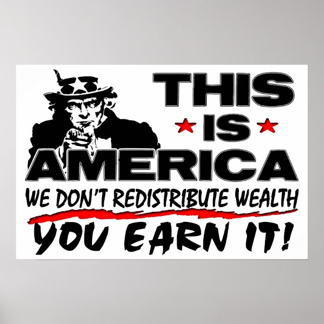 This Is America: We Don't Redistribute Wealth! Poster (Vorne)