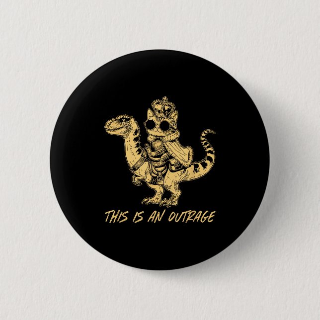 This Is An Outrage Funny Princess Cat Riding Dinos Button (Vorderseite)