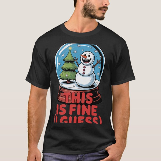 This Is Fine Snowglobe T-Shirt (Vorderseite)