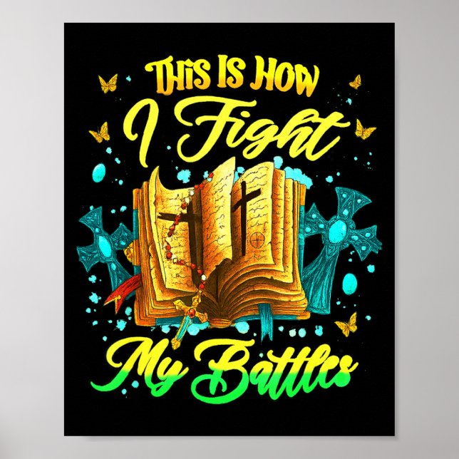 This Is How I Fight My Battles Insrational Christi Poster (Vorne)