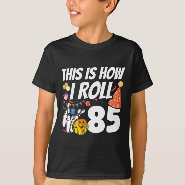 This Is How I Roll 85 Bowling 85th Birthday  T-Shirt (Vorderseite)