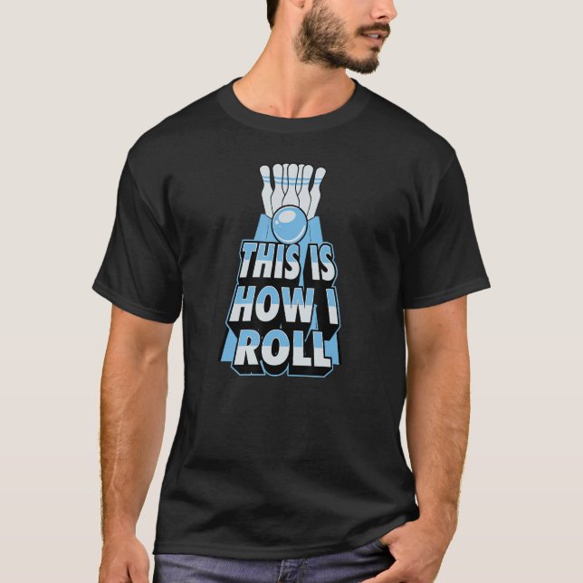 This Is How I Roll  Bowling Dad Joke Humor 2 T-Shirt (Vorderseite)