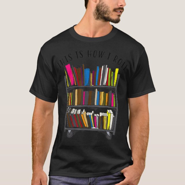 This is How I Roll   Cool Love Reading  Gift T-Shirt (Vorderseite)