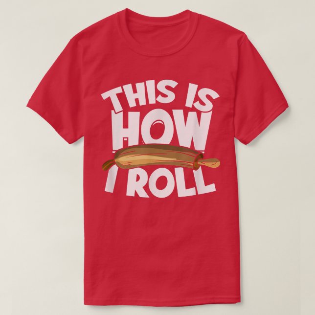 This Is How I Roll Cupcake Baker Pastry Baking - B T-Shirt (Design vorne)