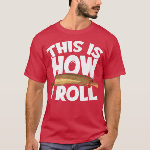 This Is How I Roll Cupcake Baker Pastry Baking - B T-Shirt