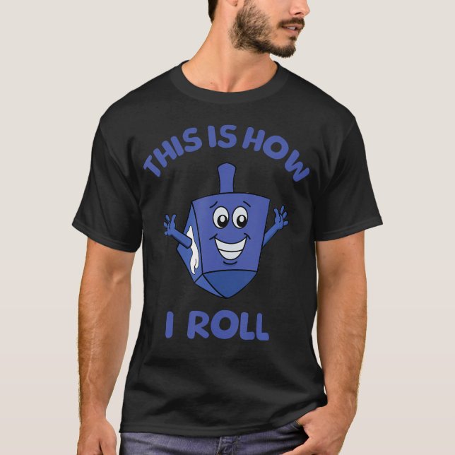 This Is How I Roll Dreidel Funny Hanukkah Pun Meno T-Shirt (Vorderseite)