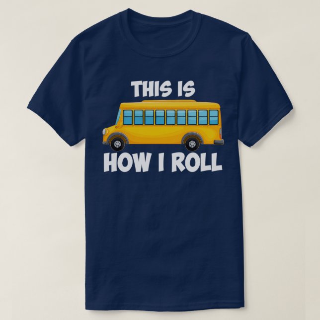 This is how I Roll Funny School Bus Driver 6 T-Shirt (Design vorne)