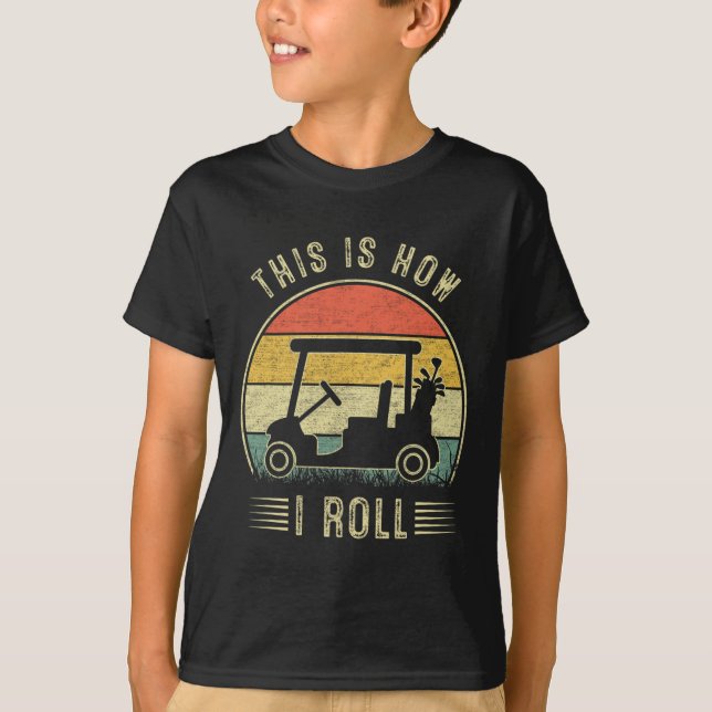 This Is How I Roll Golf Cart Funny Golfers 1  T-Shirt (Vorderseite)