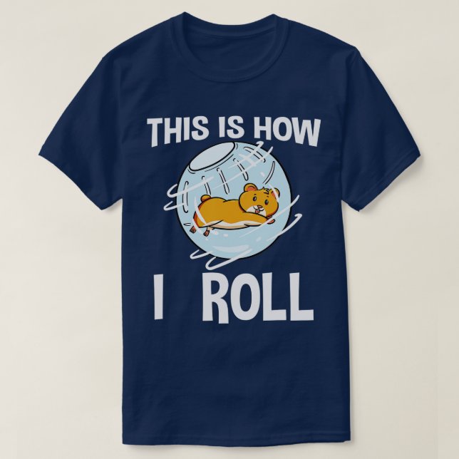 This Is How I Roll Hamster Rodent Pet Lover Campbe T-Shirt (Design vorne)