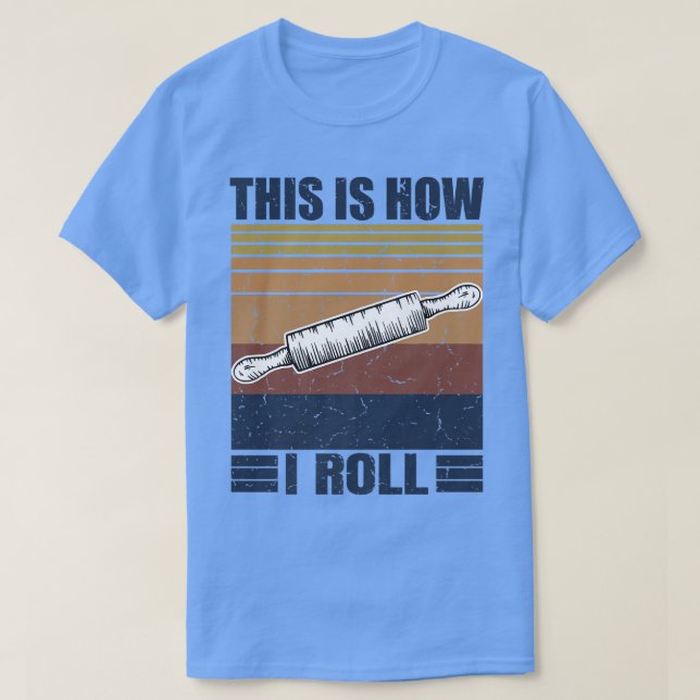 This is How I Roll Retro Rolling Pin Pasta Making  T-Shirt (Design vorne)