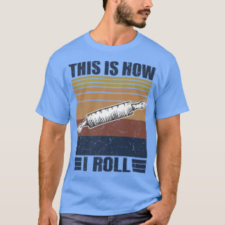 This is How I Roll Retro Rolling Pin Pasta Making T-Shirt