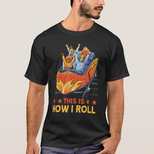 This is how I roll Rollercoaster 1 T-Shirt (Vorderseite)
