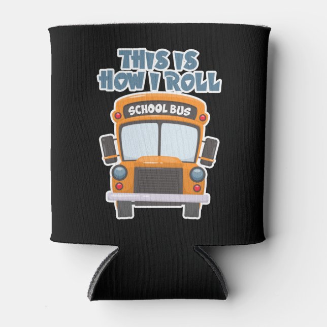 This Is How I Roll School Bus Driver Dosenkühler (Vorderseite)