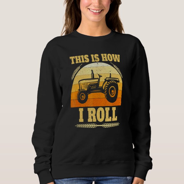 This Is How I Roll Tractor Farmer Sweatshirt (Vorderseite)
