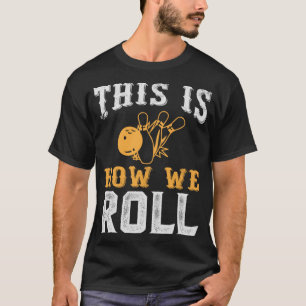 This Is How We Roll Vintage Retro Funny Bowling Ap T-Shirt