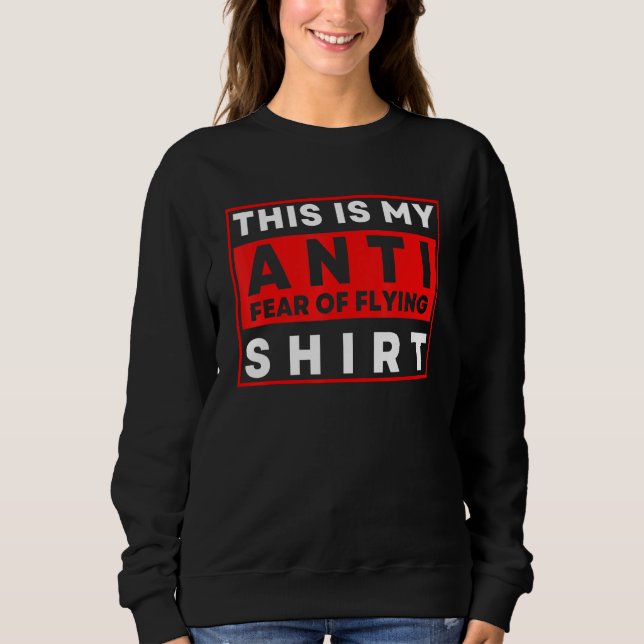 This Is My Anti Fear Of Flying Airplane Aviophobia Sweatshirt (Vorderseite)