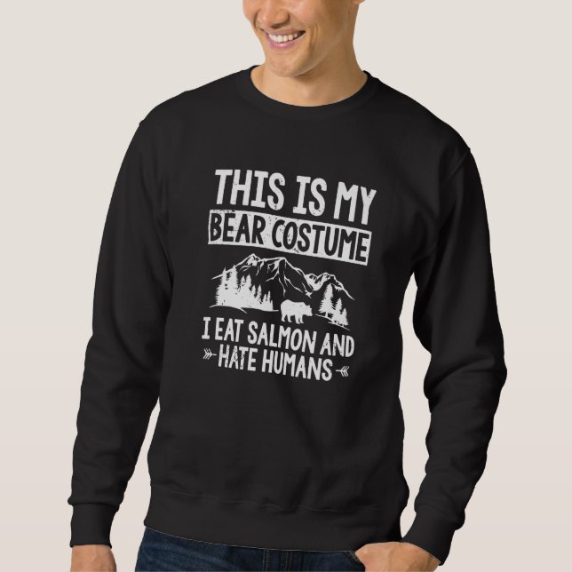 This Is My Bear Party Costume Hate Humans Nature B Sweatshirt (Vorderseite)