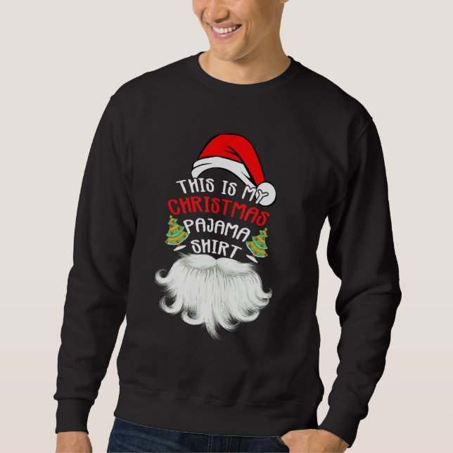 This Is My Christmas Pajama  Santa Xmas Beard Hat Sweatshirt (Vorderseite)
