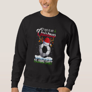 This is My Christmas Pajama Soccer Christmas Light Sweatshirt