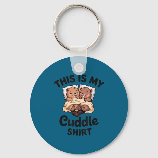 This Is My Cuddle Shirt Cute Beavers Funny  Schlüsselanhänger (Vorderseite)