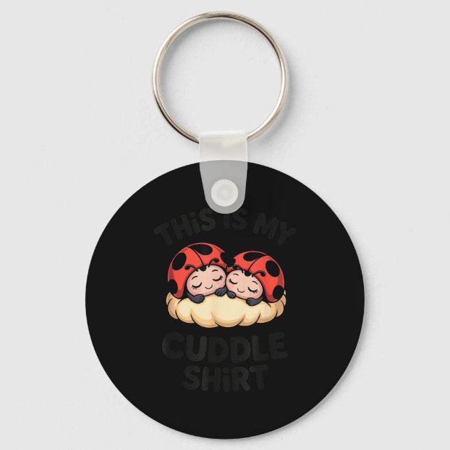 This Is My Cuddle Shirt Cute Ladybugs Cozy Matchin Schlüsselanhänger (Vorderseite)