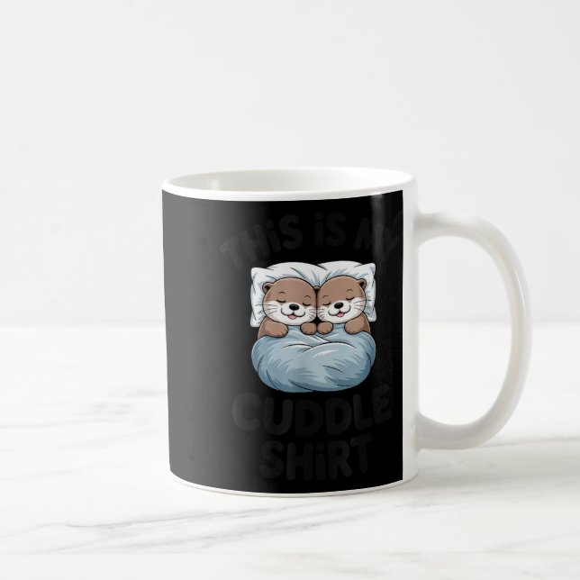 This Is My Cuddle Shirt Cute Otter Couple Sleeng  Kaffeetasse (Rechts)
