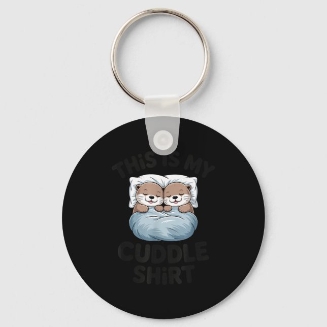 This Is My Cuddle Shirt Cute Otter Couple Sleeng  Schlüsselanhänger (Vorderseite)