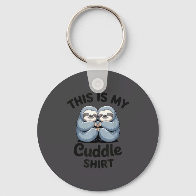 This Is My Cuddle Shirt Cute Sloth Couple  Schlüsselanhänger (Vorderseite)
