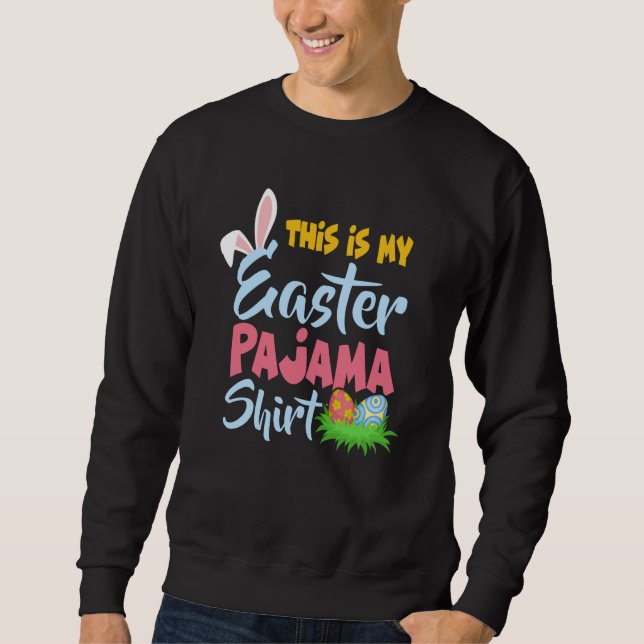 This Is My Easter Pajama  Bunny Easter Egg Day Sweatshirt (Vorderseite)