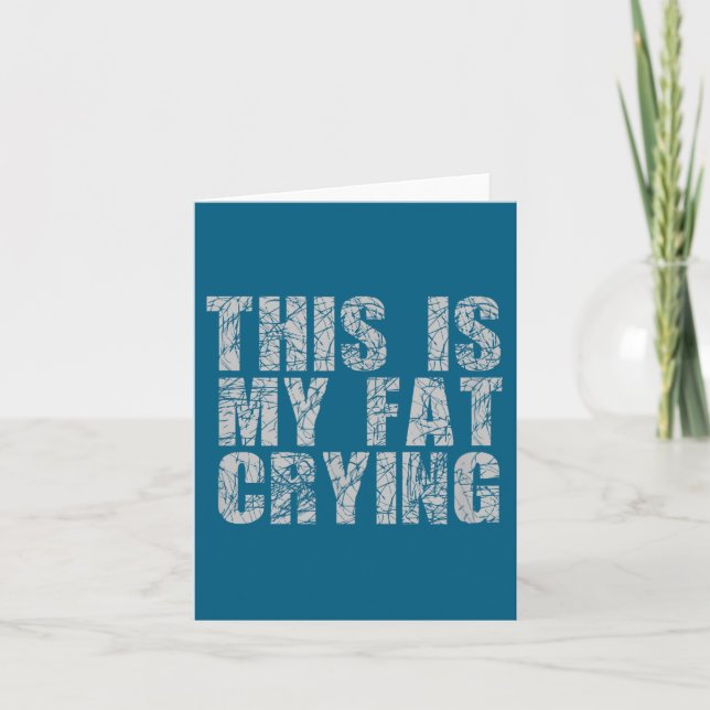 This Is My Fat Crying - Funny Sarcastic Motivation Karte (Vorderseite)