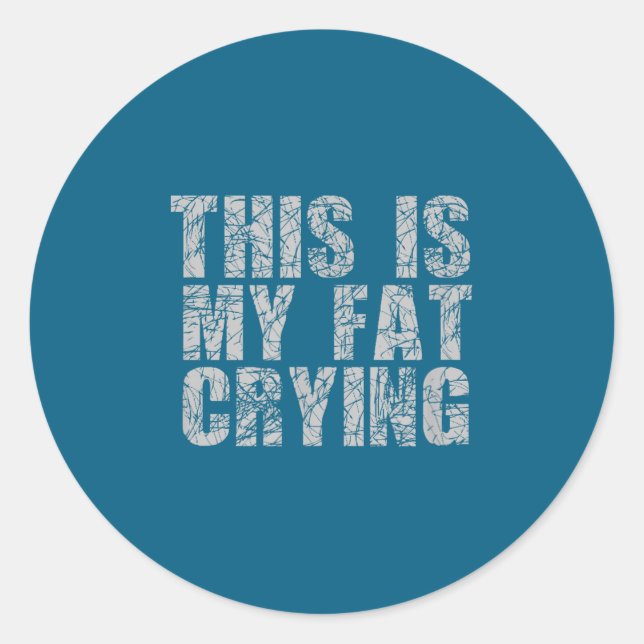 This Is My Fat Crying - Funny Sarcastic Motivation Runder Aufkleber (Vorderseite)