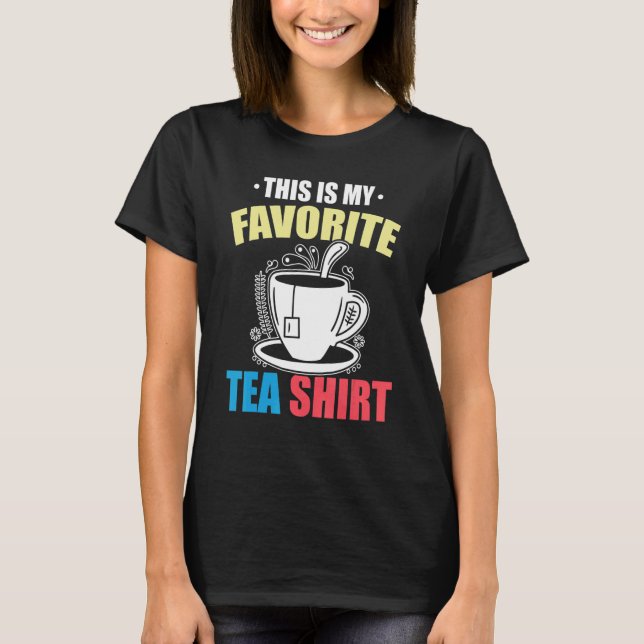 This Is My Favorite Tea  Tea  Tea Drinker Brewing  T-Shirt (Vorderseite)