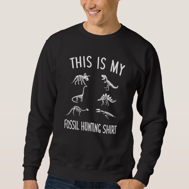 This is My Fossil Hunting Dinosaur Bones Paleontol Sweatshirt (Vorderseite)