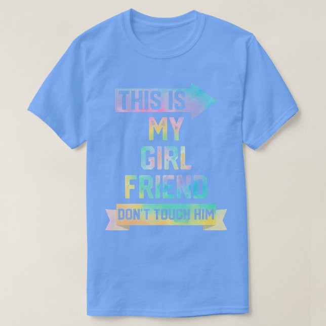 This is My Girlfriend Don't Touch Him Funny Couple T-Shirt (Design vorne)