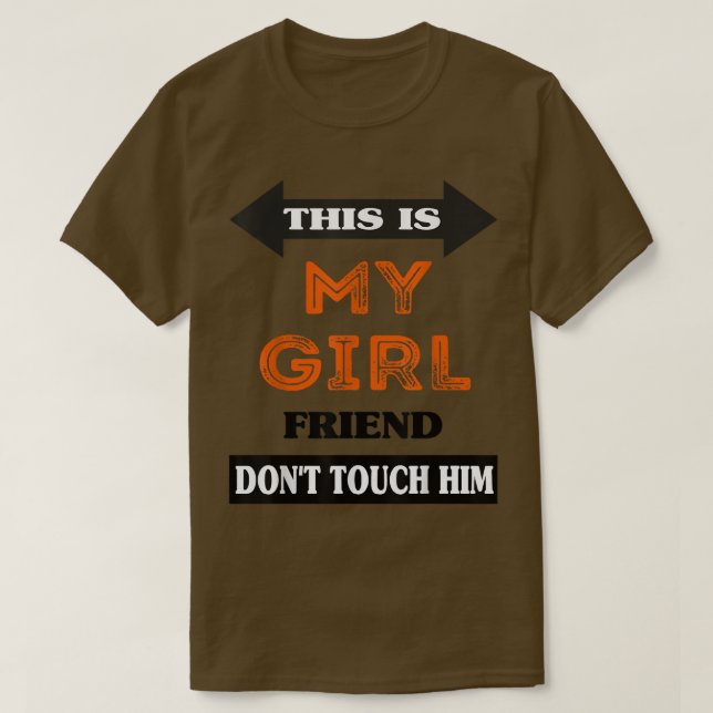 This is My Girlfriend Don't Touch Him  T-Shirt (Design vorne)