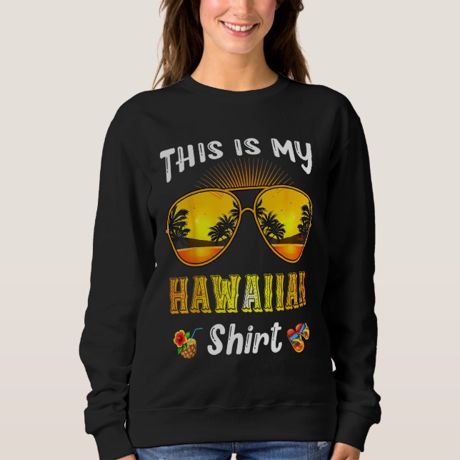 This Is My Hawaiian  Tropical Sunglasses Summer Ha Sweatshirt (Vorderseite)