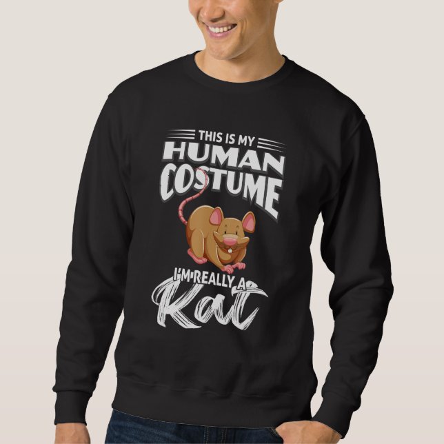 This is my Human Costume i`m really a Rat 1 Sweatshirt (Vorderseite)