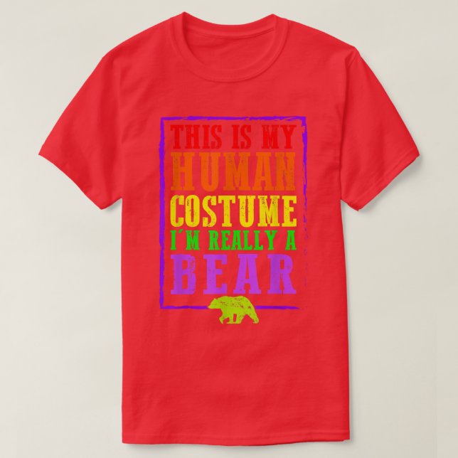 This Is My Human Costume I'm Really A Bear Hallowe T-Shirt (Design vorne)