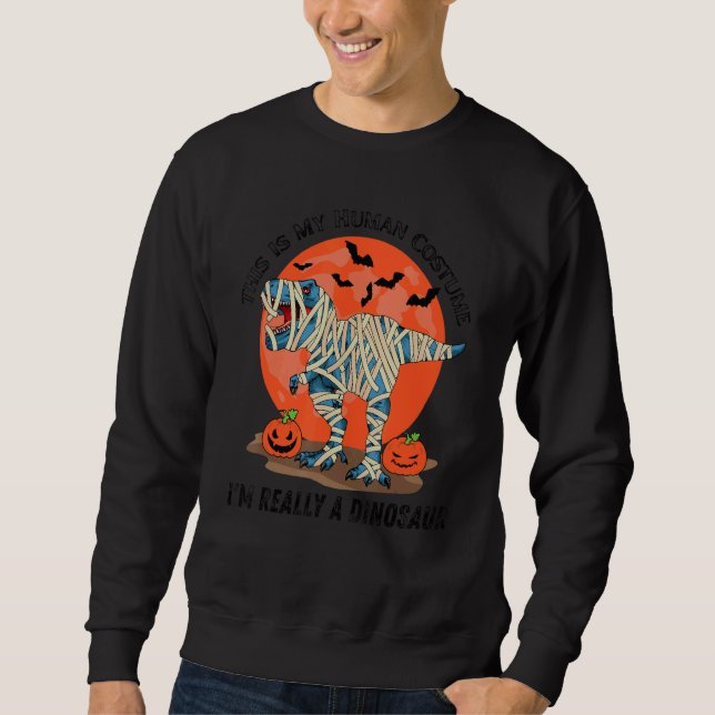 This Is My Human Costume  I'm Really A Dinosaur Ha Sweatshirt (Vorderseite)